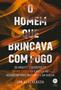 Imagem de Livro - O homem que brincava com fogo