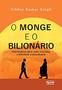 Imagem de Livro O Monge e o Bilionário: Uma História Sobre Como Encontrar a e felicidade extraordinária