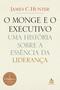 Imagem de Livro O Monge e o Executivo James C. Hunter