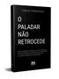 Imagem de Livro - O Paladar não Retrocede