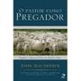 Imagem de Livro - O Pastor como Pregador - John Piper, Albert Mohler Jr., Steven J. Lawson