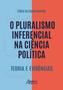 Imagem de Livro - O pluralismo inferencial na ciência política