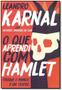 Imagem de Livro - O que aprendi com Hamlet