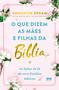 Imagem de Livro - O que dizem as mães e filhas da Bíblia