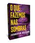 Imagem de Livro - O que fazemos nas sombras – Sucesso do Goodreads na categoria Best Mistery & Thriller 2022