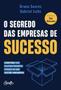 Imagem de Livro O Segredo das Empresas de Sucesso Bruno Soares e Gabriel Leite