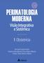 Imagem de Livro - Obstetrícia - Perinatologia Moderna: visão integrativa e sistêmica - vol. 1