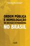 Imagem de Livro - Ordem Pública e Homologação de Decisão Estrangeira no Brasil