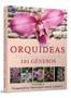 Imagem de Livro - Orquídeas - O guia indispensável de 101 gêneros de A a Z - Volume 5