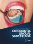 Imagem de Livro - Ortodontia Lingual Simplificada