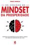 Imagem de Livro Os Códigos do Mindset da Prosperidade + Mindset