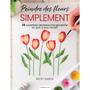 Imagem de Livro Peindre Des Fleurs Simplement (Pintar Flores Simplesmente)