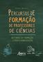 Imagem de Livro - Percursos de formação de professores de ciências: histórias de formação e profissionalização