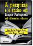 Imagem de Livro - Pesquisa E O Ensino Em Lingua Portuguesa Sob Diferentes Olhares, A - Eeb - Edgard Blucher