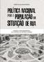 Imagem de Livro - Política nacional para a população em situação de rua: adesão e desdobramentos no contexto do distrito federal