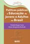 Imagem de Livro - Políticas públicas e educação de jovens e adultos no Brasil