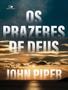 Imagem de Livro - Prazeres De Deus, Os - VIDA NOVA