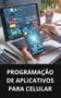 Livro Programação de Aplicativos para Celular Imagem de Livro Programação de Aplicativos para Celular