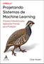 Imagem de Livro - Projetando sistemas de Machine Learning