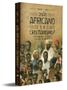 Imagem de Livro - Quão africano é o cristianismo?