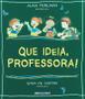 Imagem de Livro - Que ideia, professora!