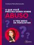 Imagem de Livro - Que Voce Precisa Saber Sobre Abuso E Tem Medo De Perguntar, O - SINOPSYS EDITORA