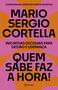 Imagem de Livro Quem Sabe Faz a Hora! Mario Sergio Cortella