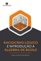 Imagem de Livro - Raciocínio Lógico e Introdução à Álgebra de Boole
