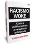 Imagem de Livro - Racismo Woke - Como a militância traiu o movimento