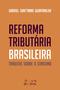 Imagem de Livro - Reforma Tributária Brasileira: Tributos sobre o Consumo