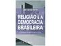 Imagem de Livro Religião e a Democracia Brasileira Amy Erica Smith