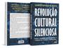 Imagem de Livro - Revolução cultural silenciosa - Como a esquerda radical assumiu o controle de todas as instituições