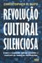 Imagem de Livro - Revolução cultural silenciosa - Como a esquerda radical assumiu o controle de todas as instituições