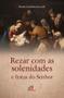 Imagem de Livro - Rezar com as solenidades e festas do Senhor