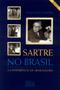 Imagem de Livro - Sartre no Brasil - 2ª edição - bilíngue