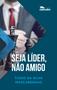 Imagem de Livro - Seja líder, não amigo