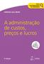 Imagem de Livro - Série Desvendando as Finanças - A Administração de Custos, Preços e Lucros