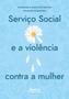 Imagem de Livro - Serviço social e a violência contra a mulher