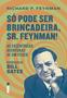 Imagem de Livro - Só Pode Ser Brincadeira, Sr. Feynman!