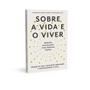 Imagem de Livro - Sobre a vida e o viver