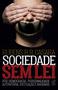 Imagem de Livro - Sociedade sem lei: Pós-democracia, personalidade autoritária, idiotização e barbárie