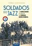 Imagem de Livro - Soldados do jazz