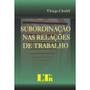 Imagem de Livro - Subordinação nas relações de trabalho - LTr Editora