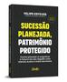 Imagem de Livro - Sucessão planejada, patrimônio protegido