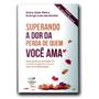 Imagem de Livro Superando a Dor da Perda de Quem Você Ama - Padre Lício Vale - Canção nova