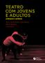 Imagem de Livro - TEATRO COM JOVENS E ADULTOS