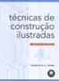 Imagem de Livro - Tecnicas De Construcao Ilustradas 4Ed. *