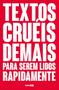 Imagem de Livro Textos Cruéis Demais para Serem Lidos Rapidamente Igor Pires