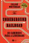 Imagem de Livro - The Underground Railroad