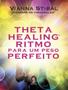 Imagem de Livro - Thetahealing Ritmo Para Um Peso Perfeito - MADRAS EDITORA